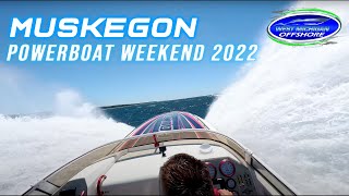 ACM West Michigan Offshore Muskegon Powerboat Weekend 2022 [upl. by Sandon]