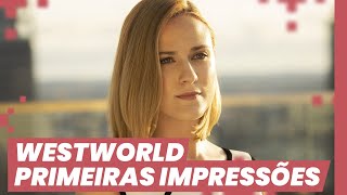 WESTWORLD VIMOS O PRIMEIRO EPISÓDIO DA S03  Primeiras impressões SEM SPOILERS [upl. by Hassett997]