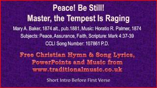 Peace Be StillMaster The Tempest Is Raging  Hymn Lyrics amp Music [upl. by Schechinger]