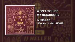 JJ Heller  Wont You Be My Neighbor Official Audio Video  Mr Rogers [upl. by Ammamaria]