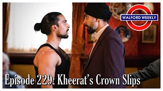 Walford Weekly Ep 229 Kheerat’s Crown Slips [upl. by Justis]