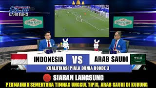 🔴 LIVE RCTI • INDONESIA VS ARAB SAUDI • KUALIFIKASI PIALA DUNIA RONDE 3 TIMNAS SEMENTARA UNGGUL 10 [upl. by Herzig533]