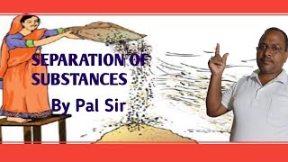 Separation Of Substances Class 6 Chapter 3 by Pal Sir [upl. by Anile]