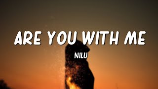 nilu  Are You With Me Lyrics [upl. by Desta]