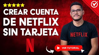 ¿Cómo CREAR CUENTA Netflix SIN TARJETA  🆕 Descubre las Alternativas para Tener una Cuenta 🆕 [upl. by Aitnwahs]