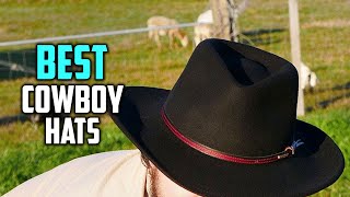 Top 5 Best Cowboy Hats Review in 2023  Cheap Expensive Straw or Felt  How to Choose [upl. by Enimasaj]