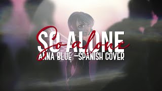 【Anna Blue】SO ALONE 😞 SPANISH COVER [upl. by Schifra]