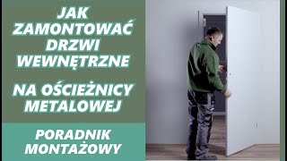 Jak Zamontować DRZWI Wewnętrzne Pokojowe na Ościeżnicy Metalowej [upl. by Arrec]