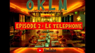 OKLM EPISODE 2  LE TELEPHONE [upl. by Oah]