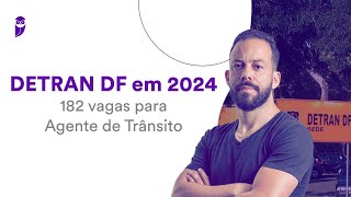 Concurso DETRAN DF em 2024 182 vagas para Agente de Trânsito [upl. by Delbert]