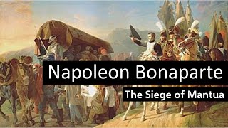 Napoleons First Victory  The Siege of Mantua [upl. by Lai930]