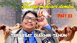 KERJA MENCARI DOMBA YANG TERSESAT DI AKHIR TAHUN PART 03 [upl. by Edaw]