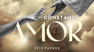 Ezio Passos 👣  Constante Amor [upl. by Jolenta]