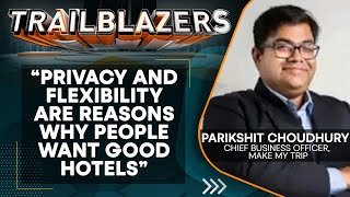 MakeMyTrip Chief Marketing Officer Parikshit Choudhary in an exclusive interview  Trailblazers [upl. by Adamec]