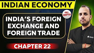 India’s Foreign Exchange and Foreign Trade FULL CHAPTER  Indian Economy Chapter 22 [upl. by Aspia]