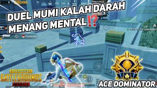 DUEL MUMI KALAH DARAH MENANG MENTAL⁉️ACE DOMINATOR PUBG MOBILE INDONESIA [upl. by Derej]