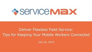 Webinar Deliver Flawless Field Service Tips for Keeping your Mobile Workers Connected [upl. by Keyek982]