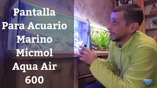 🔵 Pantalla Para Acuario Marino Micmol Aqua Air 600 Acuarios MB [upl. by Rosane]