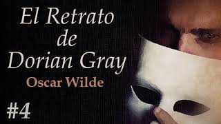 📖 Audiolibro 🎧  quotEl Retrato de Dorian Grayquot de Oscar Wilde voz humana  Capítulo 4 ✒️ [upl. by Emera327]