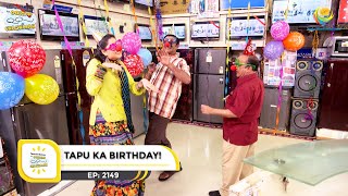 Ep 2149  Tapu Ka Birthday  Taarak Mehta Ka Ooltah Chashmah  Full Episode  तारक मेहता [upl. by Yblek]