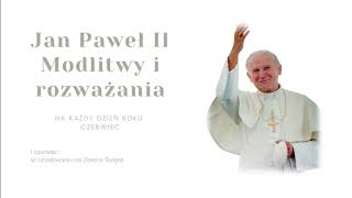 1 czerwca  W oczekiwaniu na Zielone Święta  Jan Paweł II  Modlitwy i rozważania na każdy dzień [upl. by Humpage302]