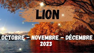 LION ♌ OCTOBRE NOVEMBRE DÉCEMBRE 2023 [upl. by Artair733]