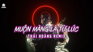 MUỘN MÀNG LÀ TỪ LÚC  THÁI HOÀNG REMIX  HOT XU HƯỚNG NHẠC TIK TOK [upl. by Nileak]