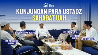 Kunjungan para Ustadz Sahabat UAH  Ustadz Adi Hidayat [upl. by Negroj]