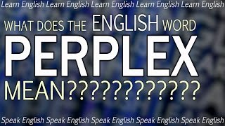 What does PERPLEX mean  What is the meaning of perplex Learn English with Misterduncan [upl. by Etnwahs]