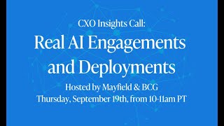 Mayfield CXO Insight Call Practical Insights from the BCG Team on Real AI Engagements amp Deployments [upl. by Ellerrehs787]