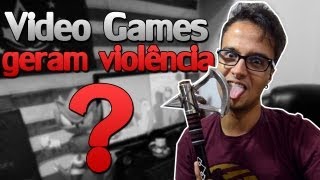 VIDEO GAMES GERAM VIOLÊNCIA [upl. by Trout]