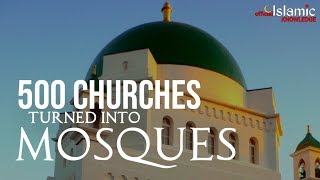 500 CHURCHES TURNED INTO MOSQUES IN A CITY [upl. by Izogn]