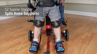 Split Knee Supports for the S2 Supine Stander [upl. by Sinai]