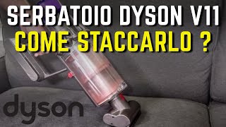 DYSON V11 COME STACCARE il serbatoio dallaspirapolvere DYSON V11 SHORT [upl. by Ehpotsirhc79]