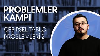 Cebirsel Tablo Problemleri l PROBLEMLER KAMPI [upl. by Trofmoc]