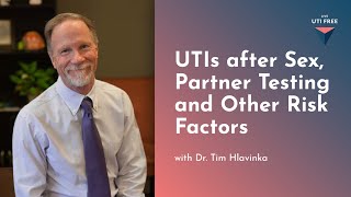 UTIs after Sex Partner Testing and Other Risk Factors Dr Tim Hlavinka on UTIs Part 5 [upl. by Otsuaf720]