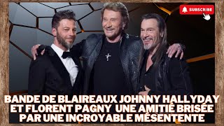 Bande de blaireaux Johnny Hallyday et Florent Pagny Une Amitié Brisée par une Incroyable Mésentente [upl. by Leisha]