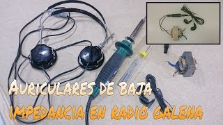 CÓMO ADAPTAR UNOS AURICULARES DE BAJA IMPEDANCIA A UNA RADIO DE GALENA [upl. by Elsinore]