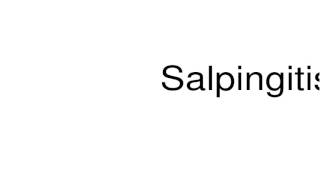 How to pronounce Salpingitis [upl. by Marilin140]