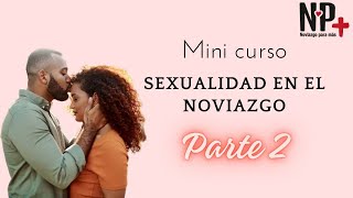 Sexualidad en el Noviazgo Parte 2 [upl. by Anerahs151]