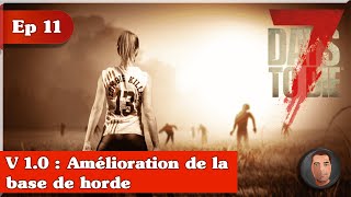 11  V10  Amélioration de la base de horde 7 days to die [upl. by Noicpesnoc613]