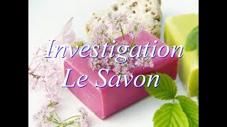 Investigation  Histoire de savons [upl. by Bigler463]