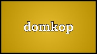 Domkop Meaning [upl. by Ariaz]