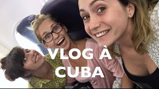 VLOG LES DESSOUS DU VOYAGE À CUBA [upl. by Leggat]