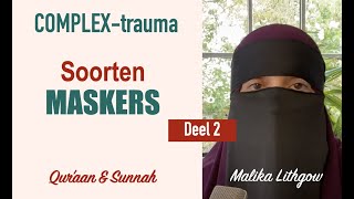 Soorten MASKERS COMPLEXtrauma deel 2 zusterMalikaLithgow [upl. by Eliason]