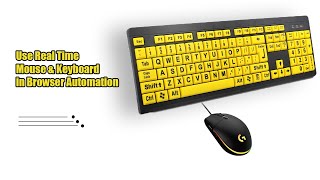 Use Mouse amp Keyboard Real Time in Browser Automation [upl. by Torres138]