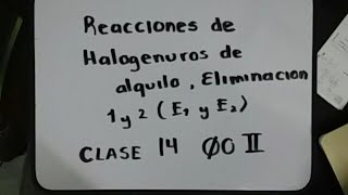 Reacciones de halogenuros de alquilo Eliminaciones E1 y E2 Clase 14 QOII [upl. by Leunamesoj]