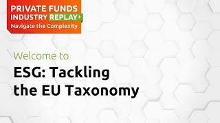 PrivateFundsIndustryREPLAY  ESG Tackling the EU Taxonomy [upl. by Nnylesor]