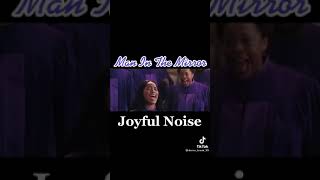 Joyful Noise Man in The Mirror [upl. by Naujyt]