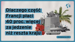 Dlaczego część Francji płaci 40 proc więcej za jedzenie niż reszta kraju DziałSplaining050 [upl. by Omissam730]